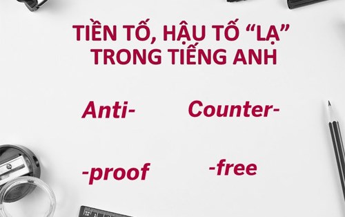 Những tiền tố - hậu tố lạ trong tiếng Anh